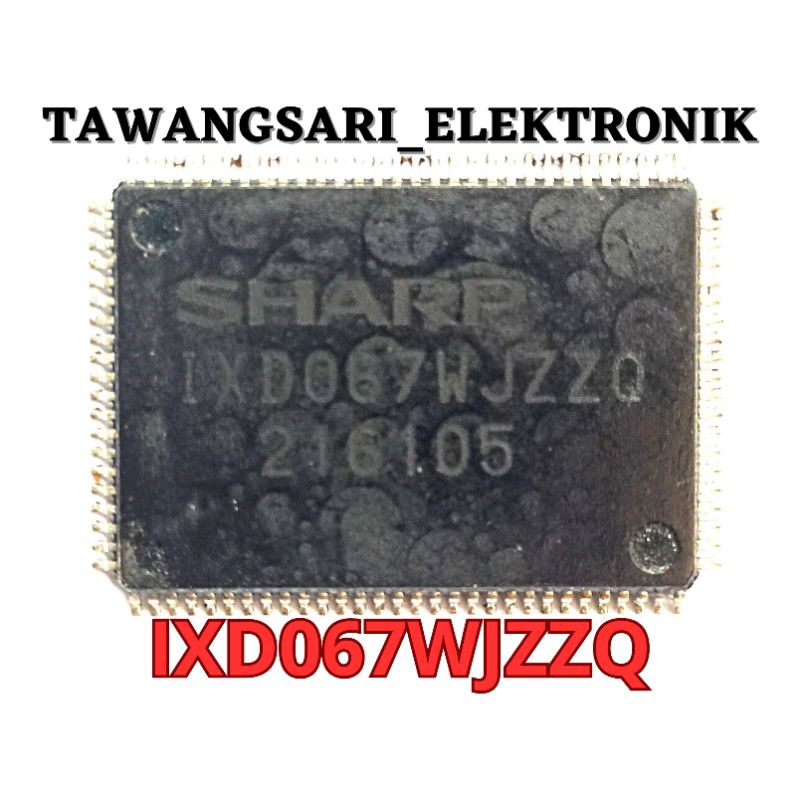IC TEMPEL SHARP IXD067WJZZQ NORMAL ORIGINAL CABUTAN IC IXD067WJZZQ