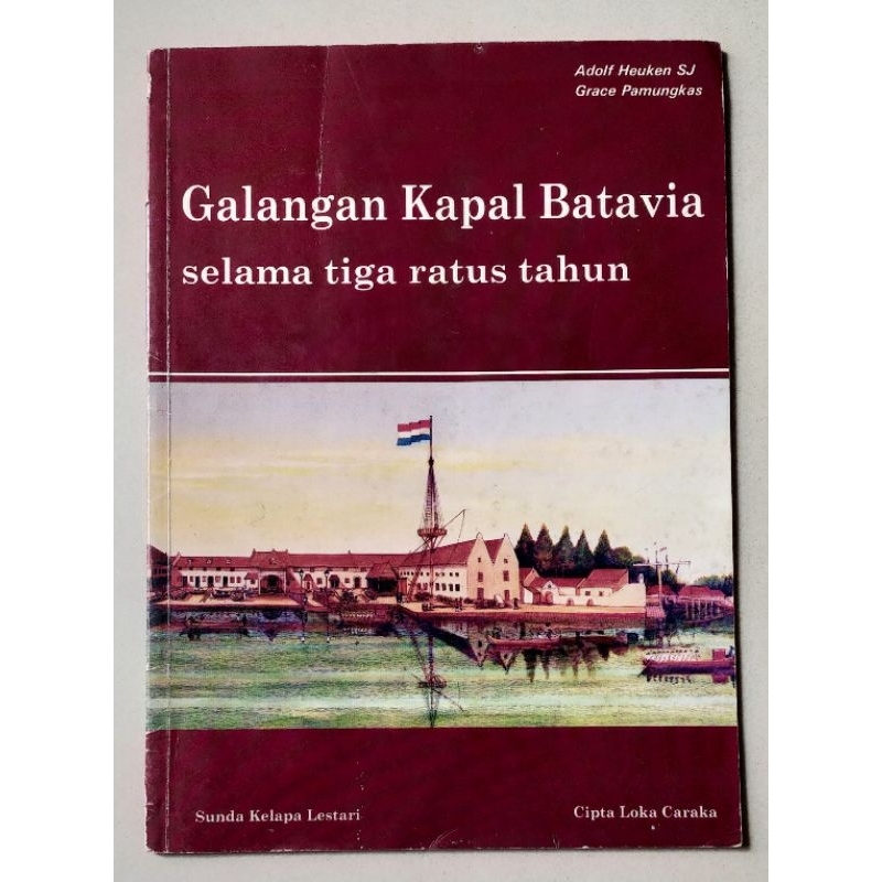 Buku original Galangan Kapal Batavia Selama Tiga Ratus Tahun / Adolf Heuken SJ
