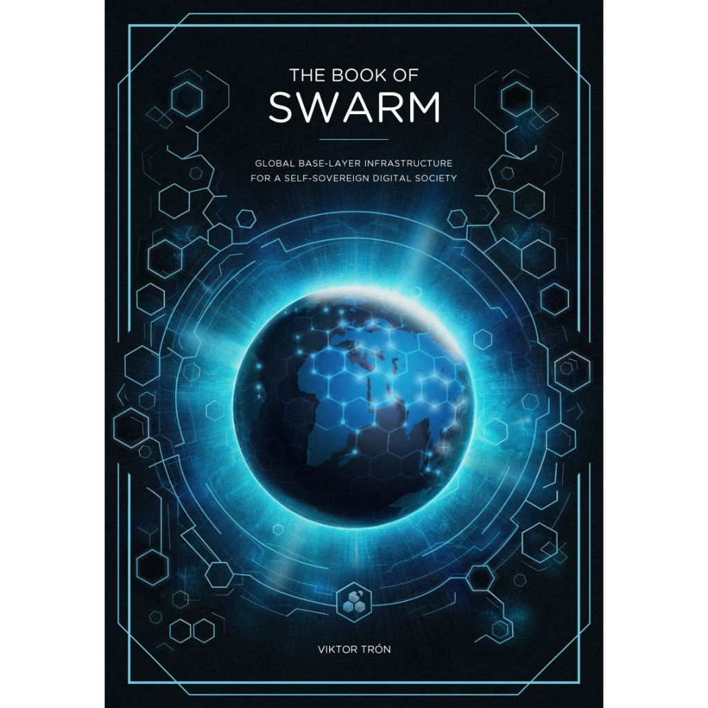 

VIKTOR TRÓN, THE BOOK OF SWARM-STORAGE & COMMUNICATION INFRASTRUCTURE FOR A SELF-SOVEREIGN DIGITAL