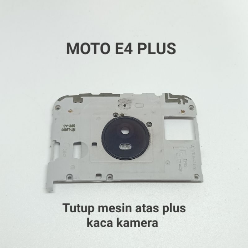 Tutup mesin atas plus lensa kaca kamera Moto E4 plus / Motorola XT1770 Original Copotan