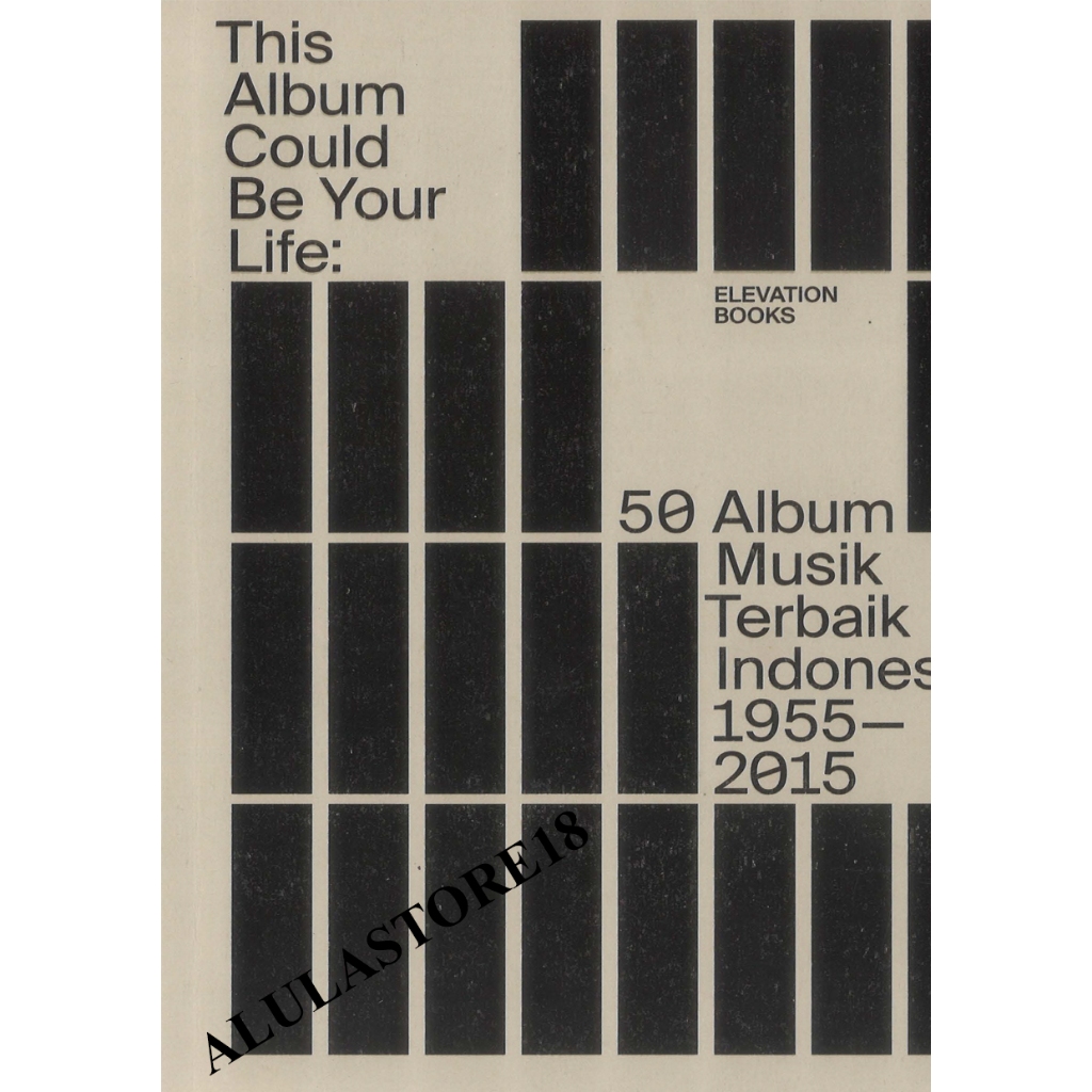 Buku This Album Could Be Your Life: 50 Album Musik Indonesia Terbaik Limited