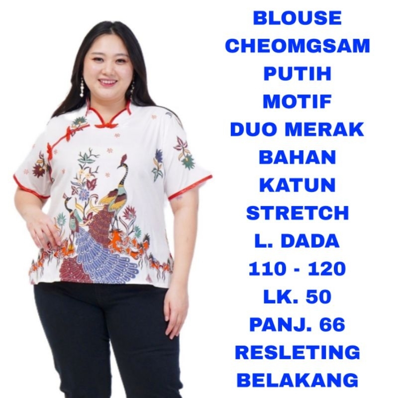 WK BLOUSE CHEONGSAM PUTIH DUO MERAK WANITA JUMBO BIG SIZE LD..110 120 BAJU ATASAN IMLEK SINCIA BATIK