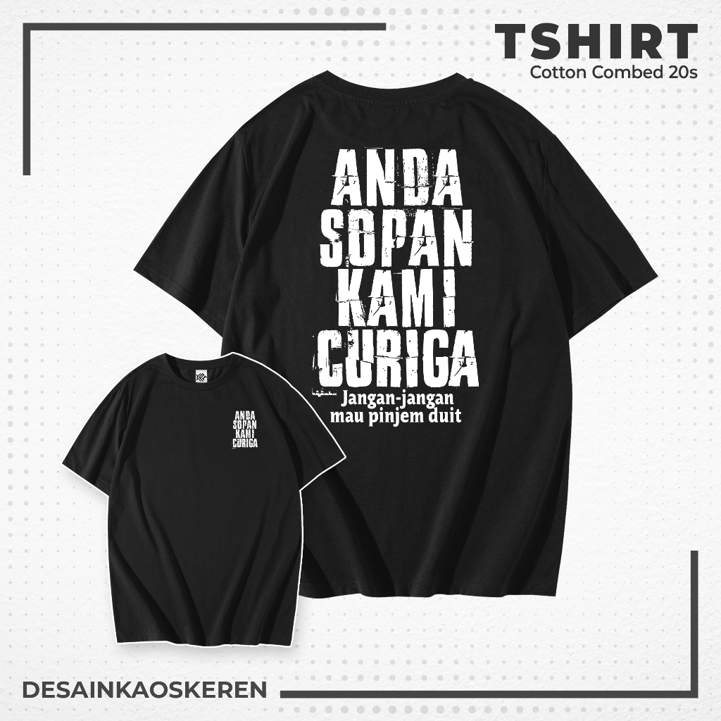 Desain Kaos Keren - Kaos Sindiran Hutang Anda Sopan Curiga Bahan Combed 20s Lembut dan Nyaman Standa