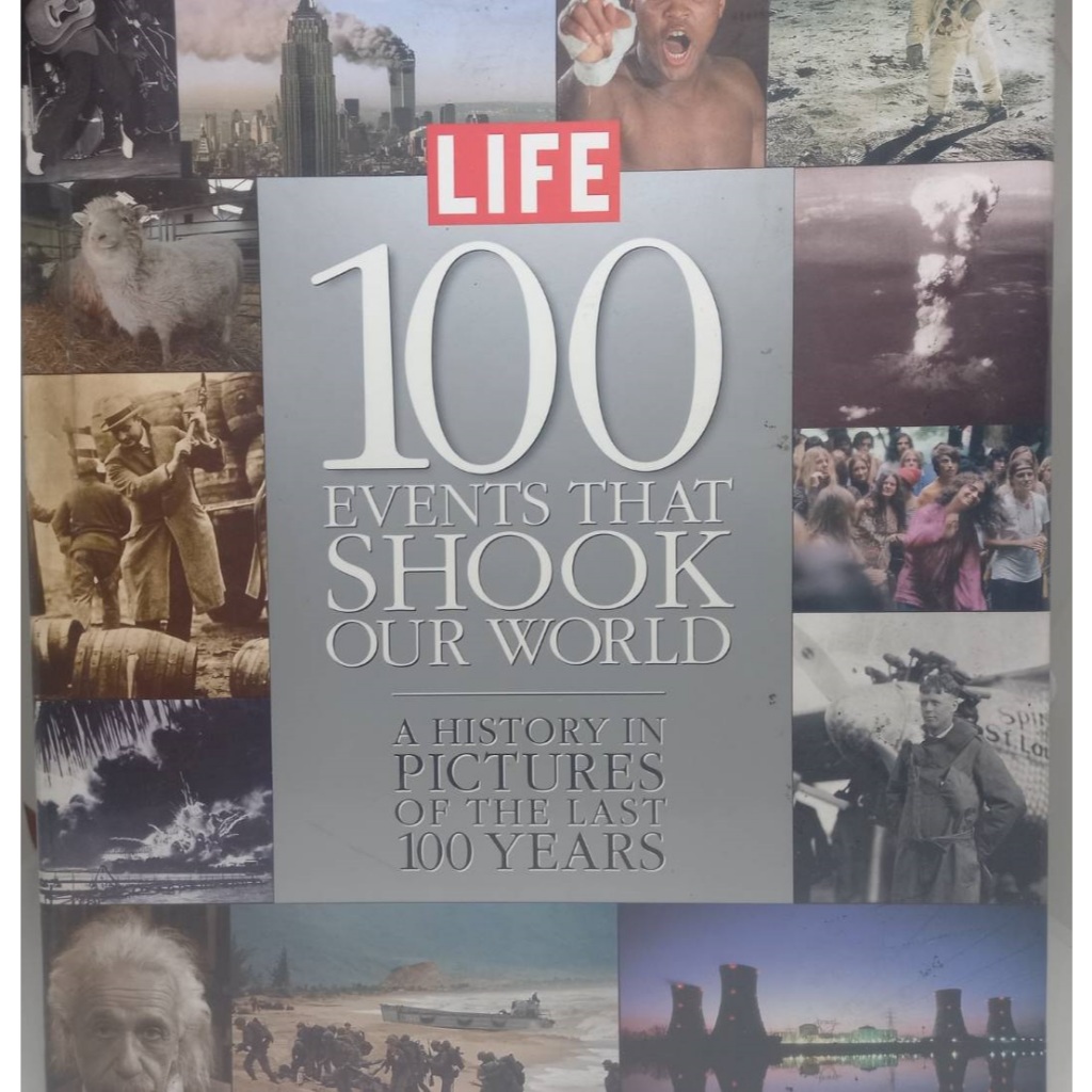 Life: 100 Events That Shook Our World : A History in Pictures from the Last 100 Years