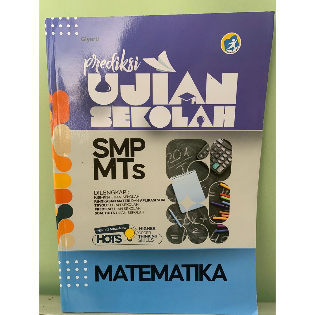 Buku Siswa K13 Prediksi UJIAN SEKOLAH (US) Untuk SMP/MTS Kelas 9 Mata Pelajaran Matematika