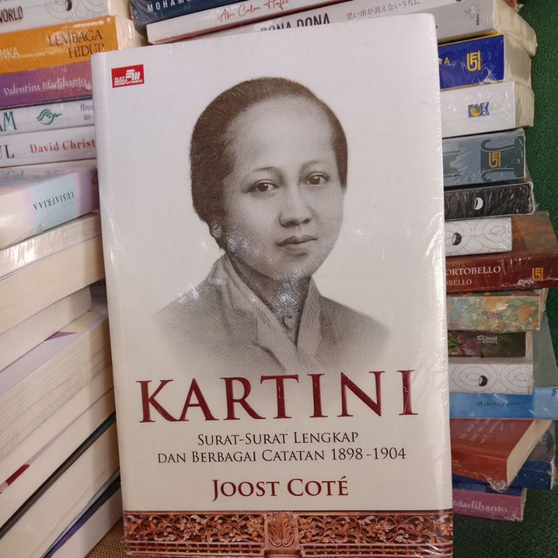 Kartini. Surat-surat Lengkap Dan Berbagai Catatan 1898-1904