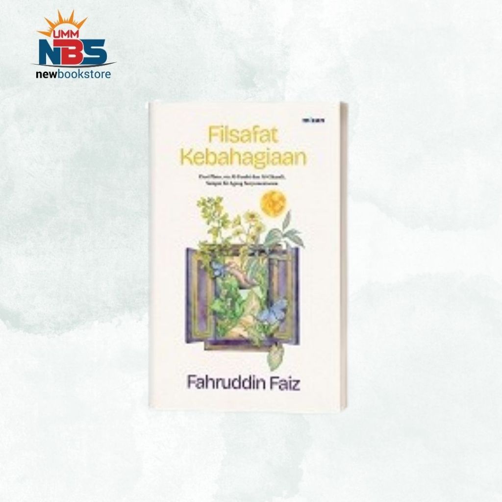 Filsafat Kebahagiaan - Fahruddin Faiz