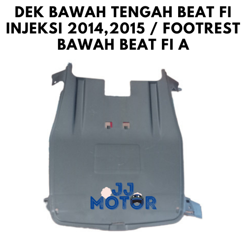 DEK BAWAH TENGAH BEAT FI INJEKSI 2014,2015 / FOOTREST BAWAH BEAT FI A