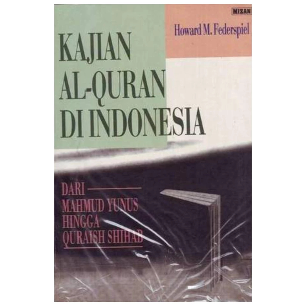 Kajian Al Quran Di Indonesia - Dari Mahmud Yunus Hingga Quraish Shihab - Howard M Fedespil - NR