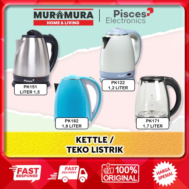 [BISA COD] KETTLE / TEKO LISTRIK PISCES PK151 / PK122 / PK171/ PK182 GARANSI ORIGINAL MURAH