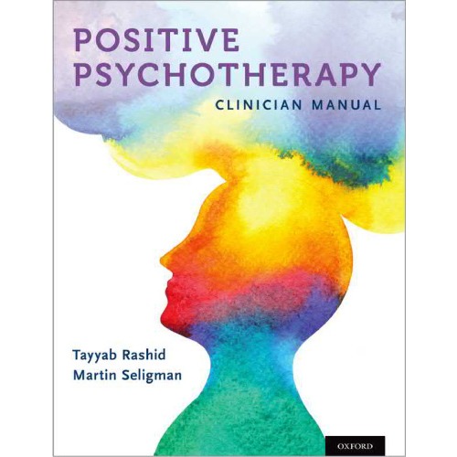 

Positive Psychotherapy: Clinician Manual, Tayyab Rashid, Martin P. Seligman