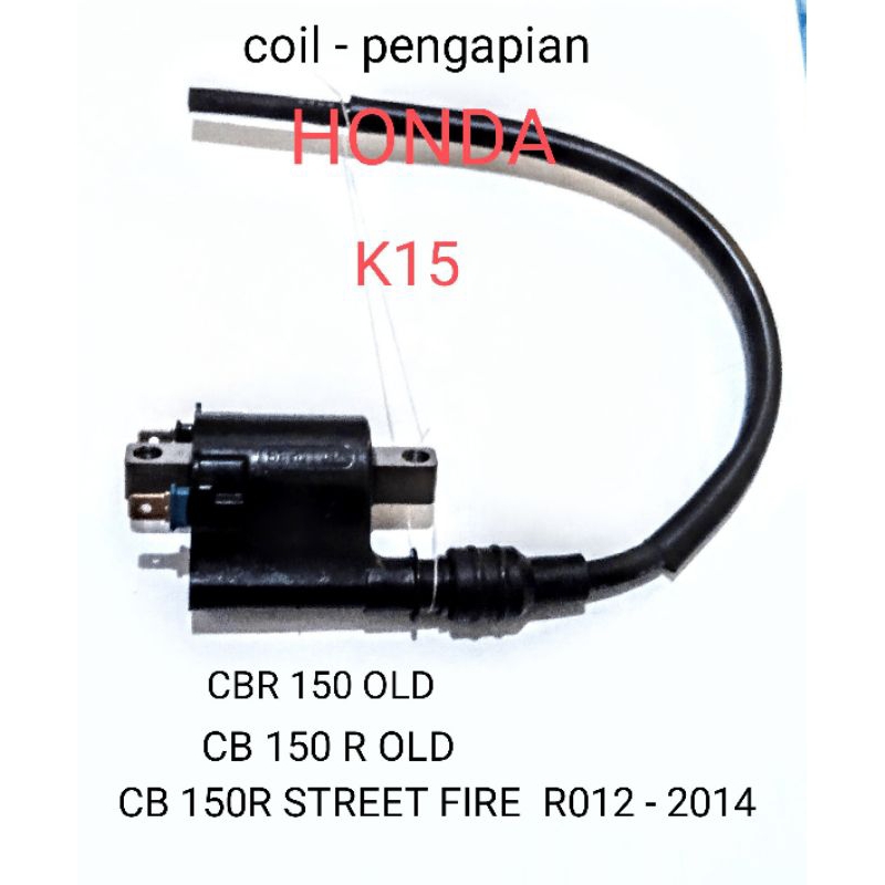 koil coil kuil pengapian honda k15  CBR 150 OLD CB 150R OLD CB 150 R STREET FIRE