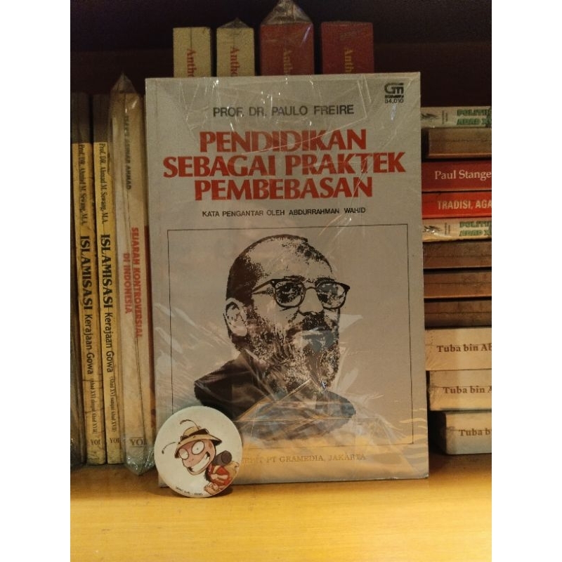 PAULO FREIRE - PENDIDIKAN SEBAGAI PRAKTEK PEMBEBASAN