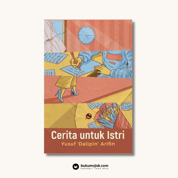 

Buku Cerita untuk Istri - Yusuf ‘Dalipin’Arifin - Buku Mojok