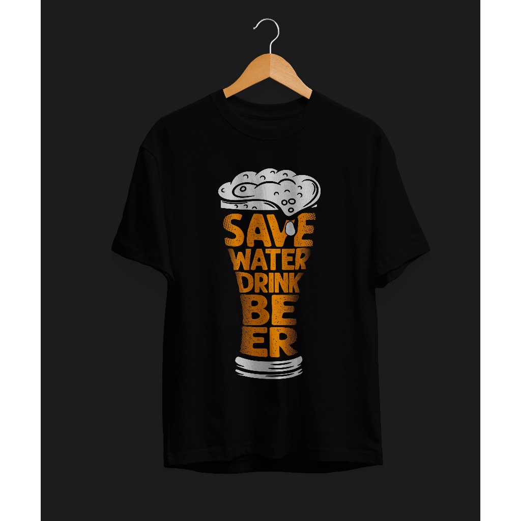 BEER | Save Water Drink Beer | Kaos Katun