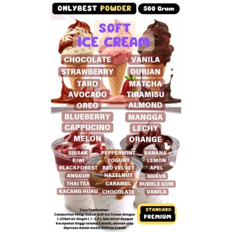 

Bubuk SOFT Ice Cream Varian Rasa 1kg 3,5 Liter Soft Ice Cream MURAH / Bubuk SOFT Ice Cream 500Gram Standard Premium Onlybest Powder / Bahan SOFT Ice Cream Rasa Standard Premium/Bubuk Ice Cream/Ice Cream Powder/Bubuk Es Cream/Bubuk Es Krim Tepung Es Krim