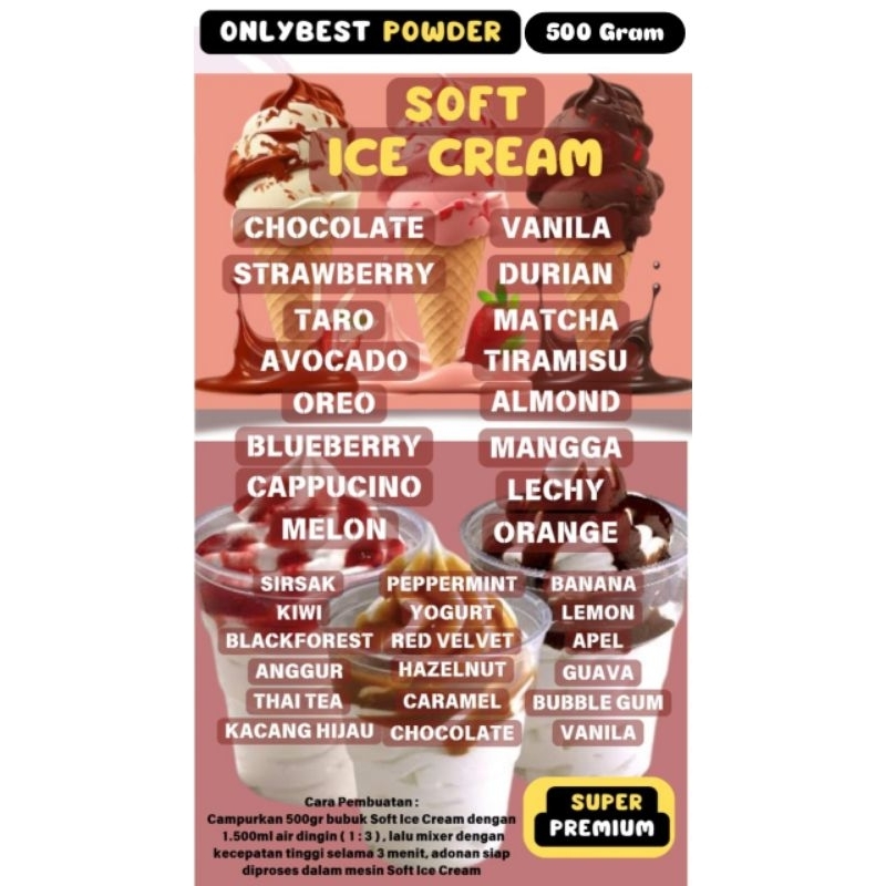 

Bubuk SOFT Ice Cream Varian Rasa 1kg 4 Liter Soft Ice Cream MURAH/Bubuk SOFT Ice Cream 500Gram Super Premium Onlybest Powder/Bahan SOFT Ice Cream Aneka Rasa 500 Gram Super Premium/Bubuk Ice Cream/Ice Cream Powder/Bubuk Es Cream/Bubuk Es Krim Tepung EsKrim
