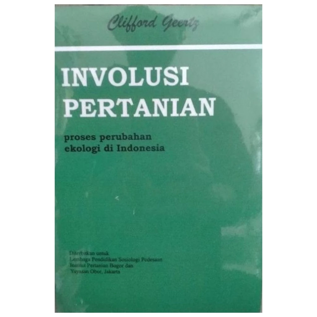 Involusi Pertanian Proses Perubahan Ekologi Di Indonesia - Cliffrord G - NR