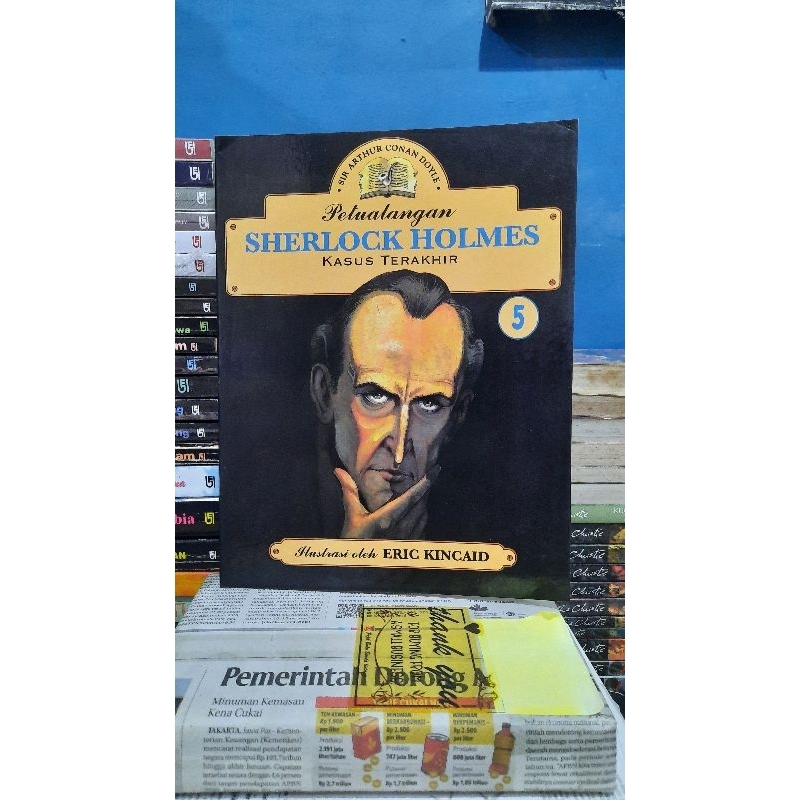 Sor Arthur Conan Doyle; Petualangan Sherlock Holmes 5 " Kasus Terakhir"; Ilustrasi Eric Kincaid