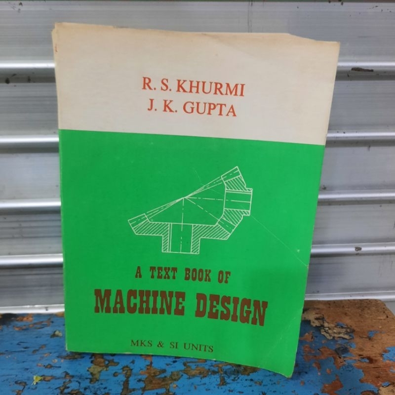 A TEXT BOOK OF MACHINE DESIGN OLEH R S KHURMI DAN J K GUPTA