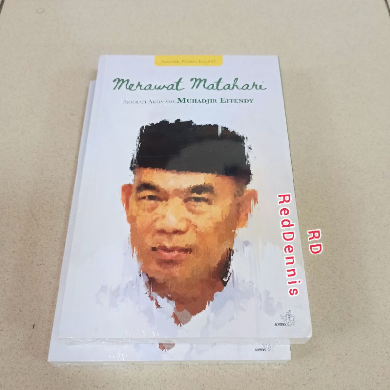 Merawat Matahari : Biografi Aktivisme Muhadjir Effendy - Nasrullah dan Pradana Boy ZTF