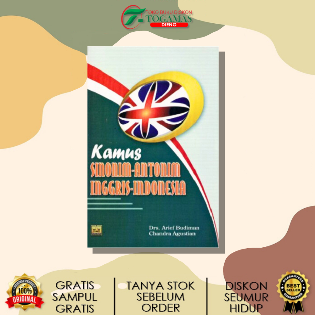 KAMUS SINONIM-ANTONIM INGGRIS-INDONESIA KARYA ARIEF BUDIMAN, CHANDRA AGUSTIAN