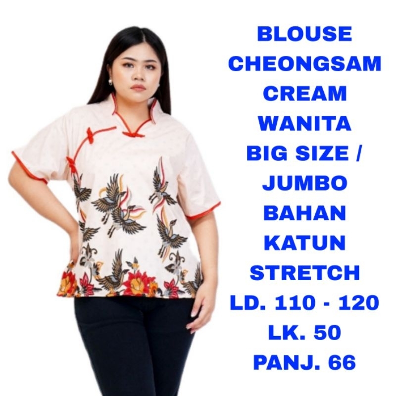 WK BLOUSE CHEONGSAM CREAM WANITA BIG SIZE JUMBO LD. 110 120 BAJU ATASAN IMLEK SINCIA BATIK SERAGAM K
