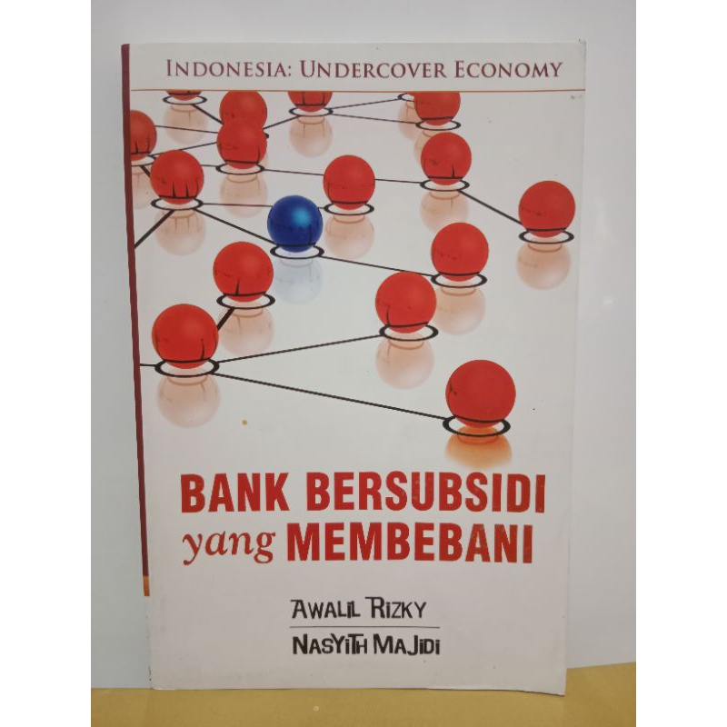 Buku Original Bank Bersubsidi Yang Membebani Indonesia:Undercover Economy by Awalil Risky & Nasyith 