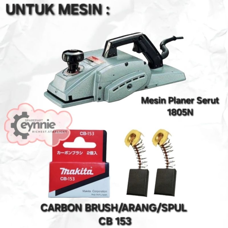 CARBON BRUSH MESIN SERUT 1805 N MAKITA CB 153 ARANG SPUL MESIN SERUT 1805N CB153 MAKITA