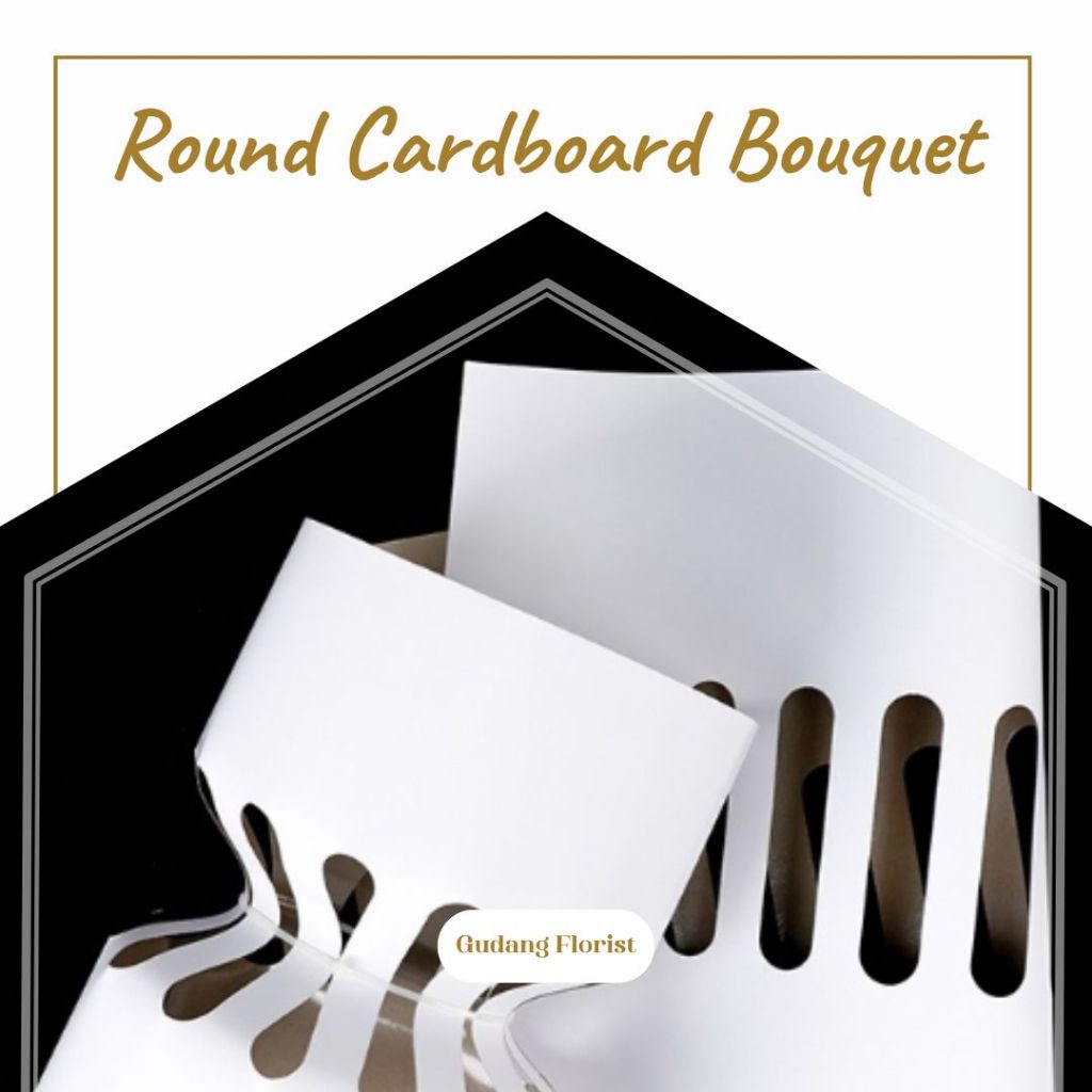 

ROUND CARDBOARD BOUQUET / BUKET BUNGA / KARANGAN BUNGA