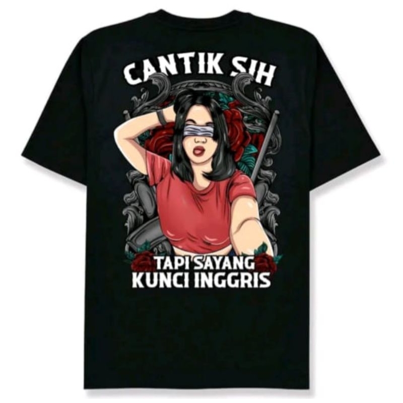 KAOS PRIA DISTRO ORIGINAL 100% II CANTIK SIH TAPI SAYANG KUNCI INGGRIS