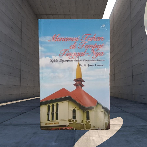 Buku Menemui Tuhan Di Tempat TinggalNya - Refleksi Perjumpaan Dengan Tuhan & Sesama Musibook