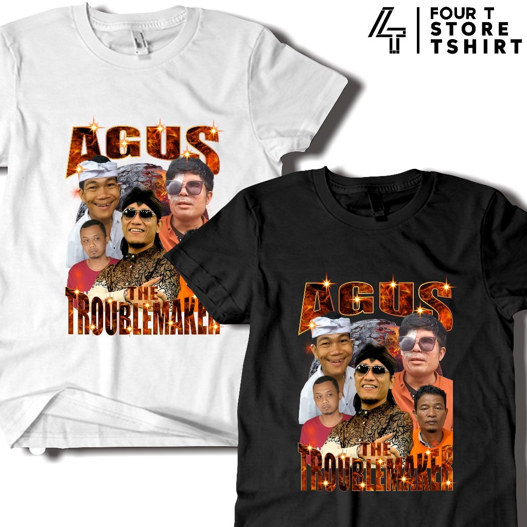 Baju Kaos Sindiran Agus The Troublemaker Tshirt Catton Combed 24s Atasan Pria Wanita Four T Store
