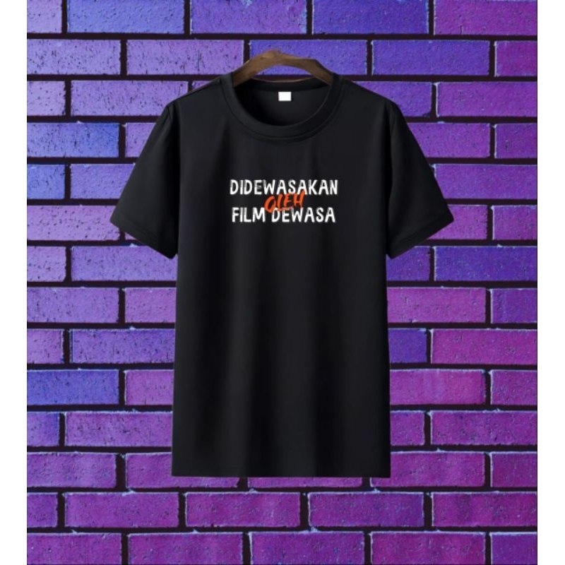 Kaos T-shirt DIDEWASAKAN OLEH FILM DEWASA