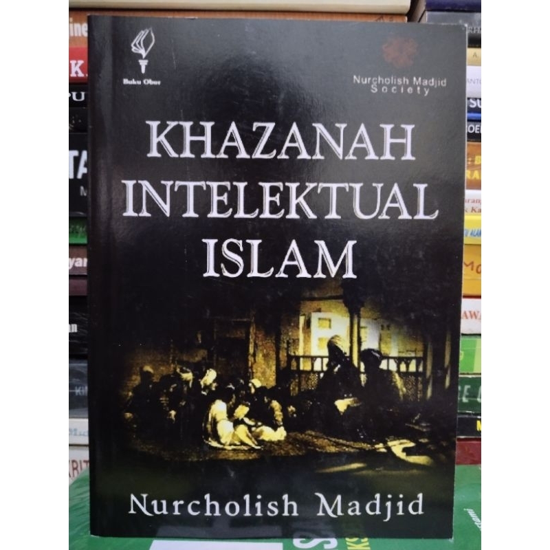 KHAZANAH INTELEKTUAL ISLAM by NURCHOLISH MADJID