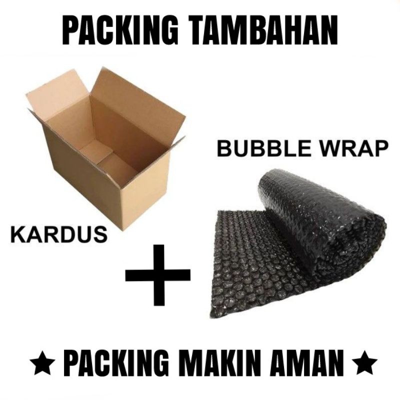 

TAMBAHAN PACKING EXTRA bubble wrap & kardus tambahan
