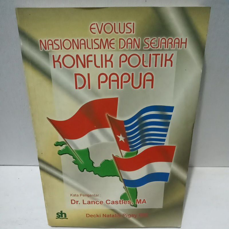 Buku Original EVOLUSI NASIONALISME DAN SEJARAH KONFLIK POLITIK DI PAPUA - DR. LANCE CASTLES, MA