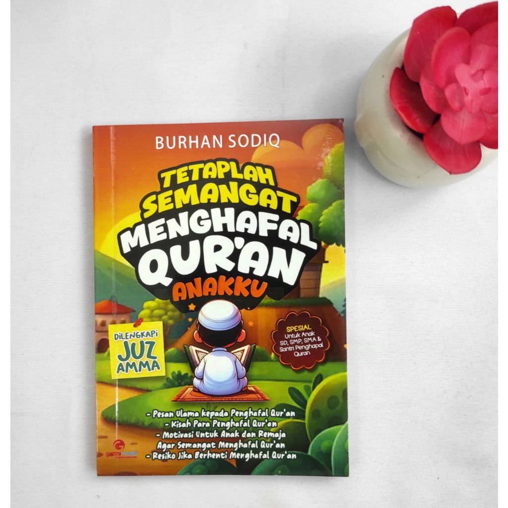 Tetaplah Semangat Menghafal Quran Anakku - Burhan Sodiq