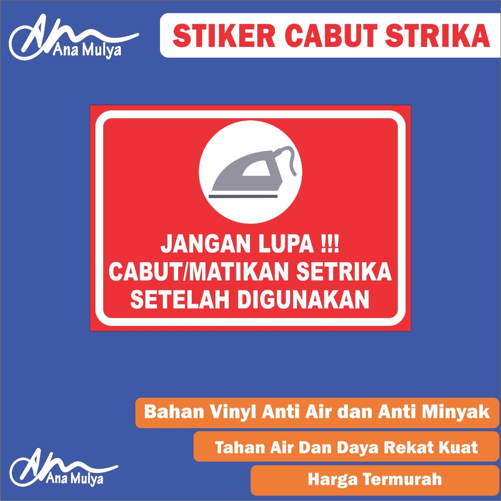 

Sticker Vinyl Ana Mulya Stiker Matikan Setrika / Stiker Cabut Setrikan / Stiker Peringatan/ Anti Air