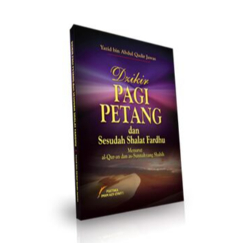 Dzikir Pagi Petang dan Sesudah Shalat Fardhu - Karya Ustadz Yazid Bin Abdul Qadir Jawas