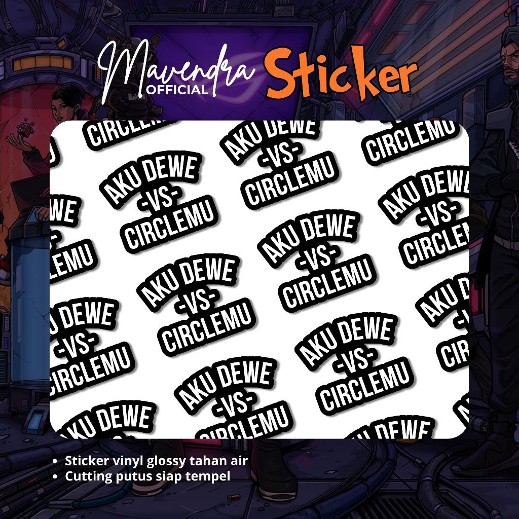 

Sticker Tahan Air Aku Dewe vs Circelmu Kekinian