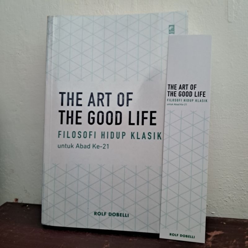 Rolf Dobelli - The Art of the Good Life Filosofi Hidup Klasik untuk Abad Ke-21