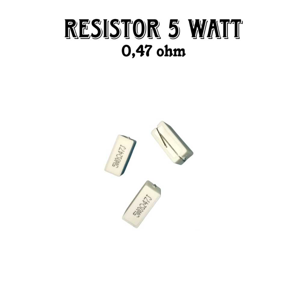 RESISTOR KAPUR 5 WATT 0,47 OHM