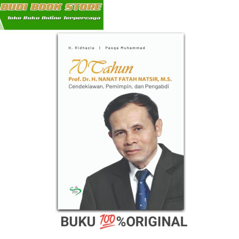 70 Tahun Prof. Dr. H. Nanat Fatah Natsir, M.S. : Cendekiawan, Pemimpin dan Pengabdi Simbiosisa Rekat