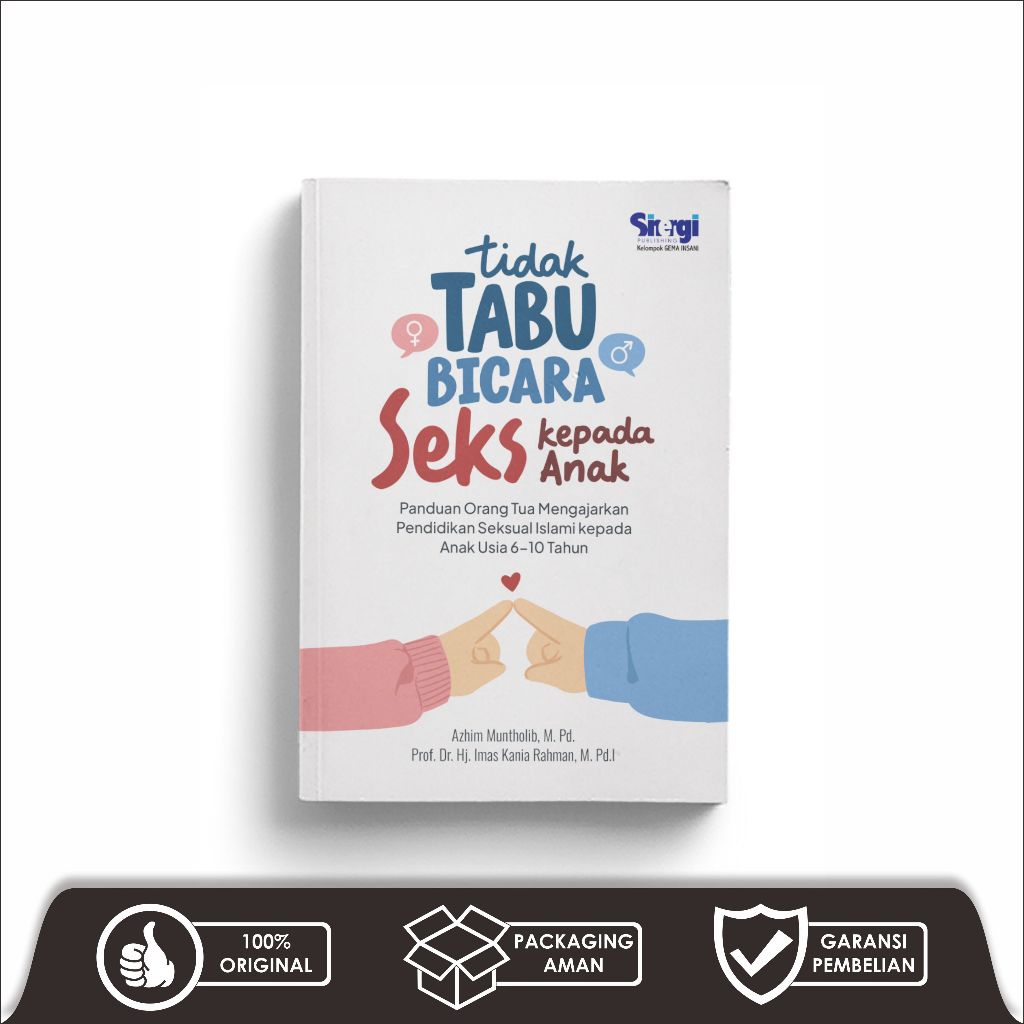 Tidak Tabu Bicara Seks kepada Anak: Panduan Orang Tua Mengajarkan Pendidikan Seksualitas Islami kepa