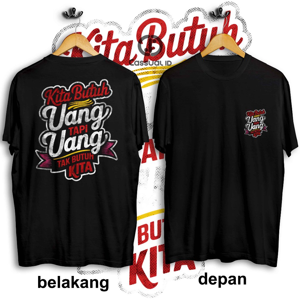 KITA BUTUH UANG TAPI UANG TIDAK BUTUH KITA Kaos Pria Wanita Dewasa Lengan Pendek Kaos Kata Kekinian