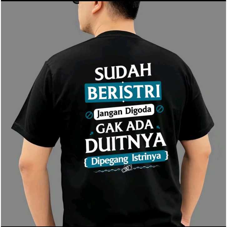 Kaos Kata Sudah Beristri Jangan Digoda Gak Ad Duitnya Dipegang Istriya
