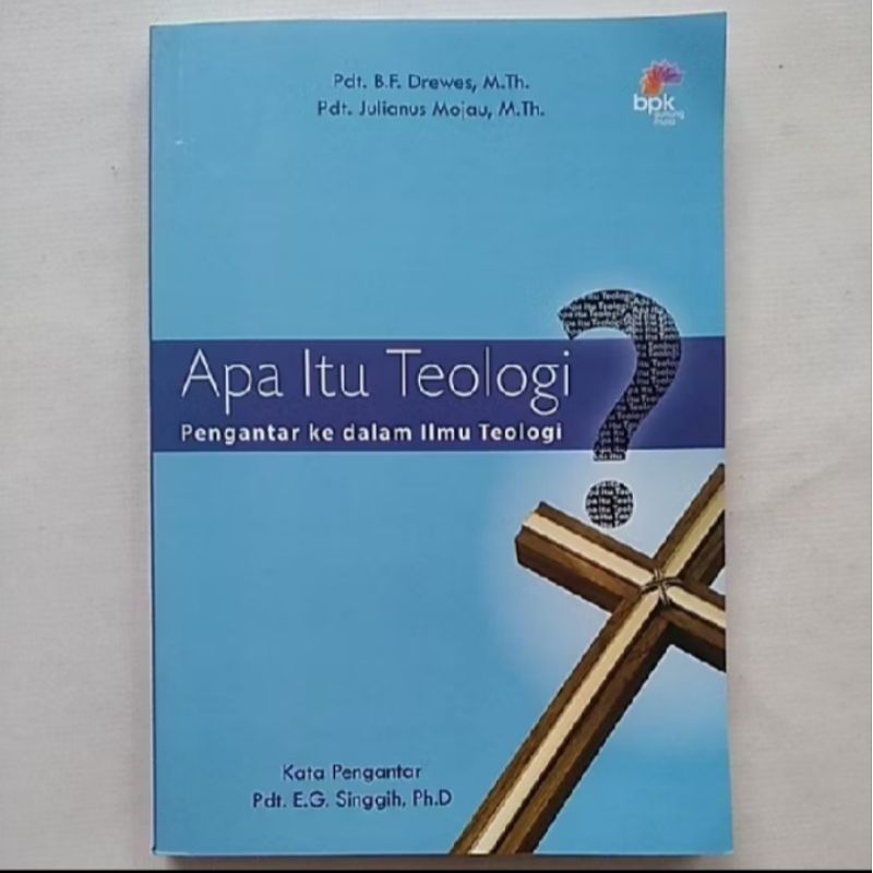 BUKU APA ITU TEOLOGI? PENGANTAR KE DALAM ILMU TEOLOGI Pdt.B.F.Drewes.M.Th.