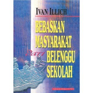 Buku Bebaskan Masyarakat dari Belenggu Sekolah BY  Ivan Illich