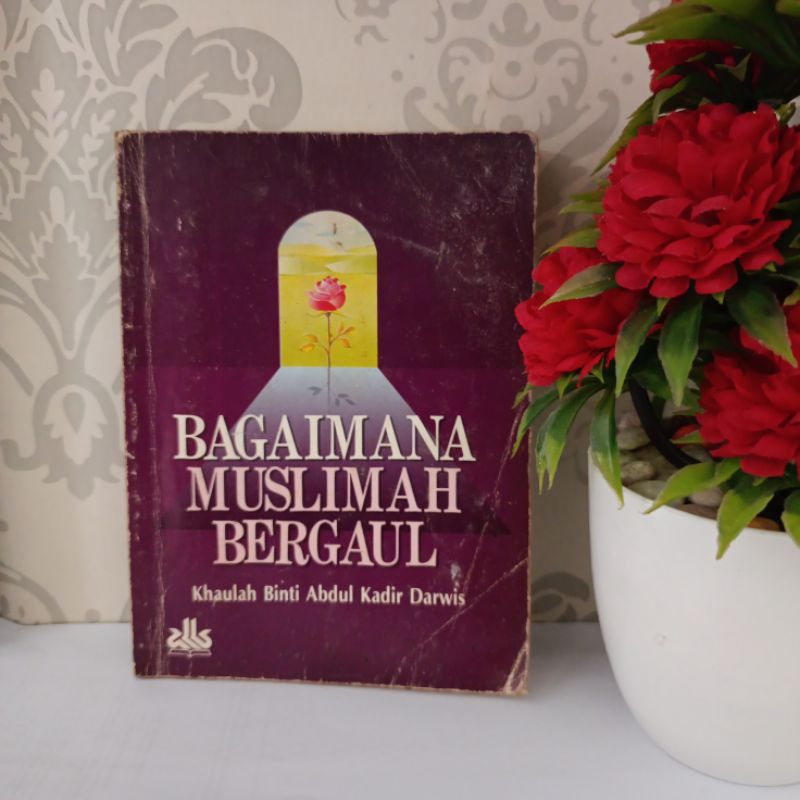 ORIGINAL BUKU - BAGAIMANA MUSLIMAH BERGAUL by Kaulah Binti Abdul